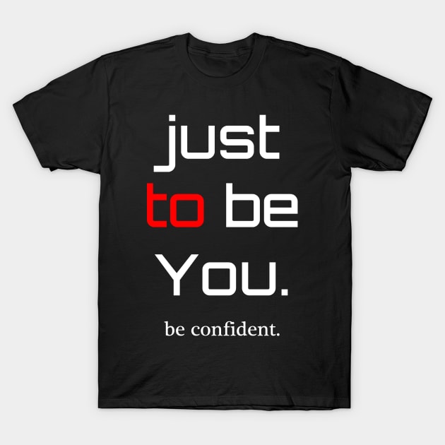 be Confident T-Shirt by dejava